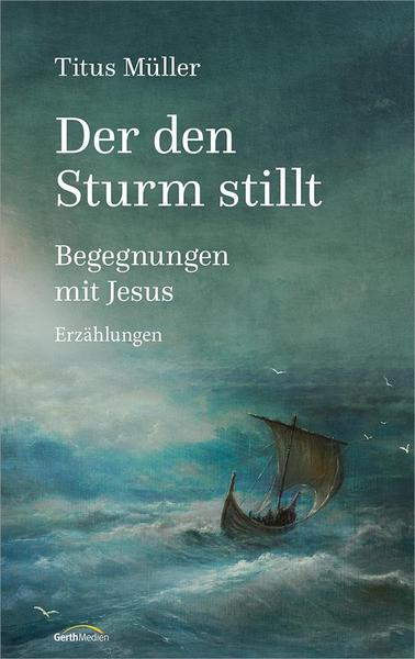 Titus Müller Der den Sturm stillt