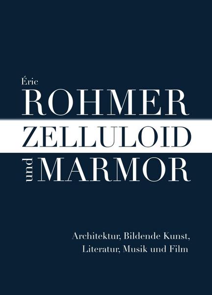 Éric Rohmer Zelluloid und Marmor