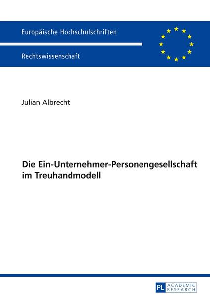 Julian Albrecht Die Ein-Unternehmer-Personengesellschaft im Treuhandmodell