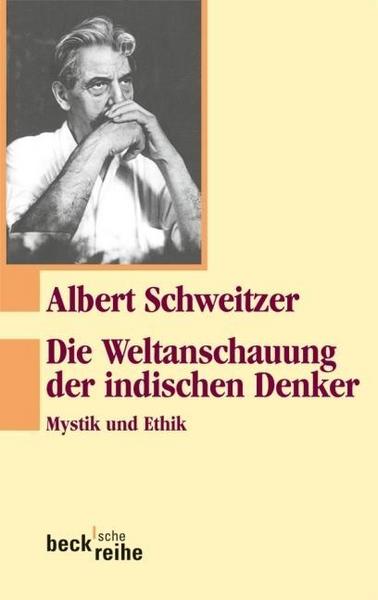 Albert Schweitzer Die Weltanschauung der indischen Denker