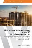 Jon A. Eisler Eine Solvency II-Analyse des Run-Off-Versicherungsmarktes