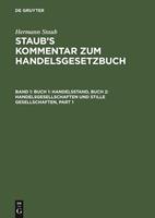 Hermann Staub Staub’s Kommentar zum Handelsgesetzbuch / Buch 1: Handelsstand, Buch 2: Handelsgesellschaften und stille Gesellschaften