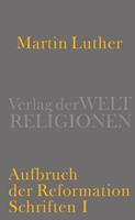 Martin Luther Aufbruch der Reformation