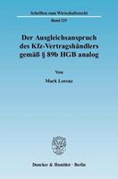 Mark Lorenz Der Ausgleichsanspruch des Kfz-Vertragshändlers gemäß § 89b HGB analog.