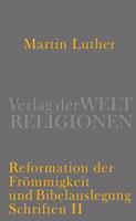 Martin Luther Reformation der Frömmigkeit und Bibelauslegung