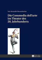 Veit Bessenbacher Die Commedia dell’arte im Theater des 20. Jahrhunderts