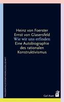 Heinz Foerster, Ernst Glasersfeld Wie wir uns erfinden