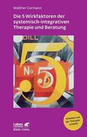 Walther Cormann Die 5 Wirkfaktoren der systemisch-integrativen Therapie und Beratung