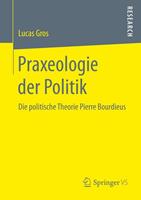 Lucas Gros Praxeologie der Politik
