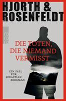 Michael Hjorth, Hans Rosenfeldt Die Toten, die niemand vermisst / Sebastian Bergman Bd.3