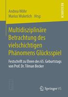 Andrea Wöhr, Marius Wuketich Multidisziplinäre Betrachtung des vielschichtigen Phänomens Glücksspiel