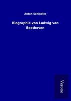 Anton Schindler Biographie von Ludwig van Beethoven