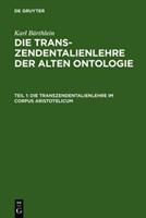 Karl Bärthlein Die Transzendentalienlehre der alten Ontologie / Die Transzendentalienlehre im Corpus Aristotelicum
