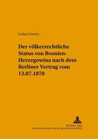 Lothar Classen Der völkerrechtliche Status von Bosnien-Herzegowina nach dem Berliner Vertrag vom 13.7.1878