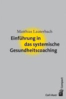 Matthias Lauterbach Einführung in das systemische Gesundheitscoaching