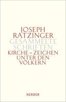 Joseph Ratzinger Gesammelte Schriften / Kirche - Zeichen unter den Völkern