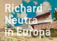 Klaus Leuschel Richard Neutra in Europa.