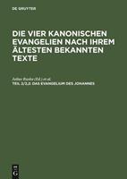 De Gruyter Die vier kanonischen Evangelien nach ihrem ältesten bekannten Texte / Das Evangelium des Johannes