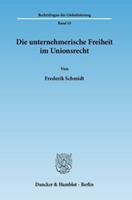 Frederik Schmidt Die unternehmerische Freiheit im Unionsrecht.