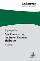 Steffen Augsberg, Janko Büsser Der Kurzvortrag im Ersten Examen Zivilrecht
