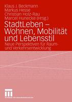 Klaus J. Beckmann, Markus Hesse, Christian Holz-Rau, Christi StadtLeben - Wohnen, Mobilität und Lebensstil