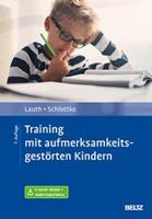 Gerhard W. Lauth, Peter F. Schlottke Training mit aufmerksamkeitsgestörten Kindern