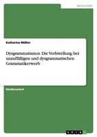 Katharina Müller Dysgrammatismus. Die Verbstellung bei unauffälligen und dysgrammatischen Grammatikerwerb