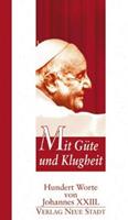 Johannes XXIII. Mit Güte und Klugheit