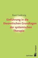 Kurt Ludewig Einführung in die theoretischen Grundlagen der systemischen Therapie