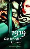 Unda Hörner 1919 - Das Jahr der Frauen