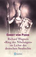 Ernst Pidde Richard Wagners 'Ring der Nibelungen' im Lichte des deutschen Strafrechts