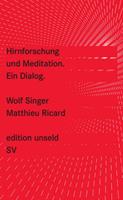 Wolf Singer, Matthieu Ricard Hirnforschung und Meditation