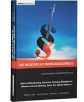 Robert Lyng, Oliver Heinz, Michael Rothkirch Die neue Praxis im Musikbusiness