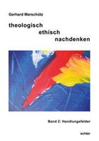 Gerhard Marschütz Theologisch ethisch nachdenken