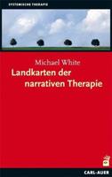 Michael White Landkarten der narrativen Therapie