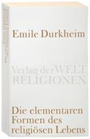 Emile Durkheim Die elementaren Formen des religiösen Lebens.