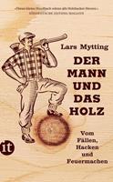 Lars Mytting Der Mann und das Holz