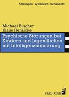 Michael Buscher, Klaus Hennicke Psychische Störungen bei Kindern und Jugendlichen mit Intelligenzminderung