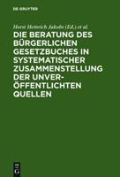 Horst Heinrich Jakobs Die Beratung des Bürgerlichen Gesetzbuchs / Materialien zur Entstehungsgeschichte des BGB