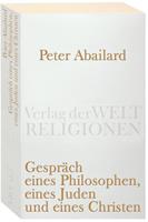 Peter Abaelard Gespräch eines Philosophen, eines Juden und eines Christen