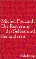 Michel Foucault Die Regierung des Selbst und der anderen