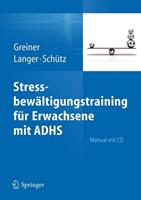 Anja Greiner, Sylvia Langer, Astrid Schütz Stressbewältigungstraining für Erwachsene mit ADHS