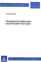 Josef Seidenfuss Teleologische Erklärungen psychosozialer Störungen