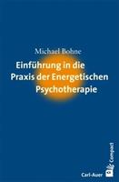 Michael Bohne Einführung in die Praxis der Energetischen Psychotherapie