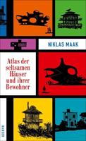 Niklas Maak Atlas der seltsamen Häuser und ihrer Bewohner