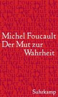 Michel Foucault Der Mut zur Wahrheit - Die Regierung des Selbst und der anderen II.