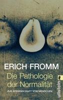 Erich Fromm Die Pathologie der Normalität