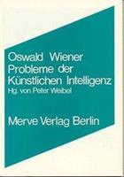 Oswald Wiener Probleme der Künstlichen Intelligenz