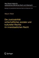 Mirja Trilsch Die Justiziabilität wirtschaftlicher, sozialer und kultureller Rechte im innerstaatlichen Recht