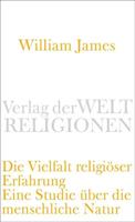 William James Die Vielfalt religiöser Erfahrung